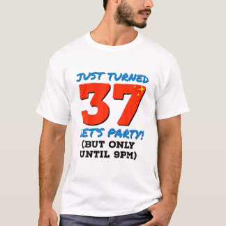 T-shirt Je Viens D'Avoir 37 Ans Jusqu'À 21 Heures Drôle 37