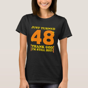 T-shirt Je viens d'avoir 48 ans Merci Dieu Je suis encore 