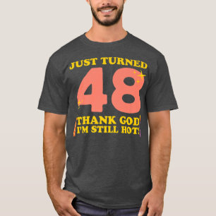 T-shirt Je viens d'avoir 48 ans Merci Dieu, je suis encore