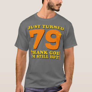 T-shirt Je viens d'avoir 79 ans Merci Dieu, je suis encore