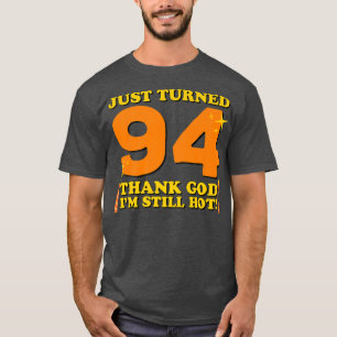 T-shirt Je viens d'avoir 94 ans Merci Dieu, je suis encore