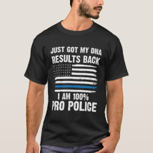 T-shirt Je viens d'avoir mon ADN Je suis 100% Pro Police
