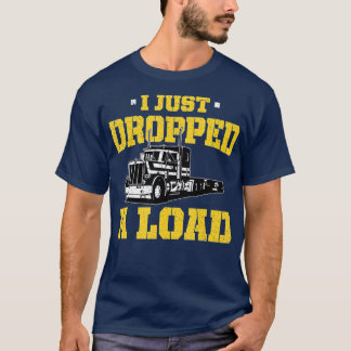 T-shirt Je viens de déposer une charge - Drôle conducteur 