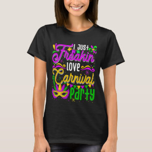 T-shirt Je viens de Freakin' Love Carnivals Party Funny Ma