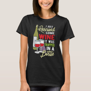 T-shirt Je Viens De Secourir Un Peu De Vin, Il A Été Enfer