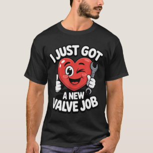 T-shirt Je viens de subir un remplacement de valvule Chiru