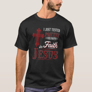 T-shirt Je Viens De Tester Positif Pour Dans La Foi Jésus 