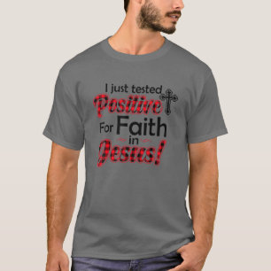 T-shirt Je Viens De Tester Positif Pour La Foi En Jésus Dr