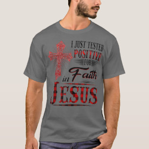 T-shirt Je viens de tester Positif pour la foi en Jésus T-
