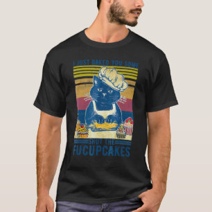 T-shirt Je viens de vous faire cuire quelques gâteaux Tais