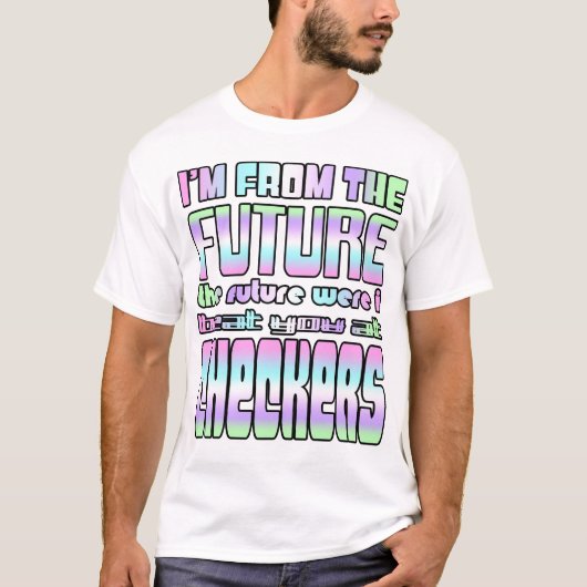 T-shirt Je viens du futur Le futur où je vous ai battu... (Devant)