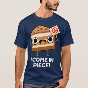 T-shirt Je Viens En Pièce Drôle Pun De Gâteau