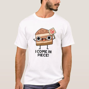 T-shirt Je Viens En Pièce Drôle Pun De Gâteau