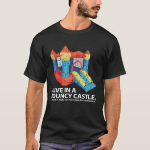 T-shirt Je vis dans un château gonflable Inflation Sarcast