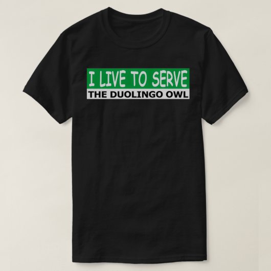 T-shirt Je vis pour servir le hibou duolingo (Design devant)