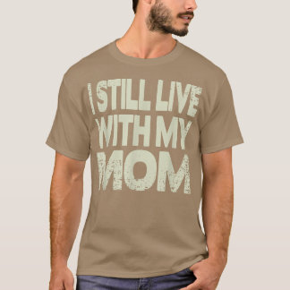 T-shirt Je vis toujours avec ma maman