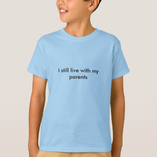 T-shirt Je vis toujours avec mes parents