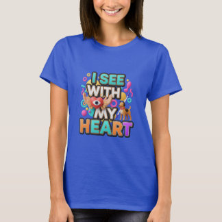 T-shirt Je Vois Avec Mon Coeur
