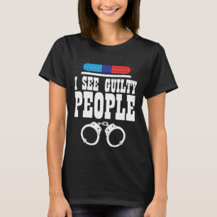 T-shirt Je Vois Des Gens Coupables Policeman Enforcer Law