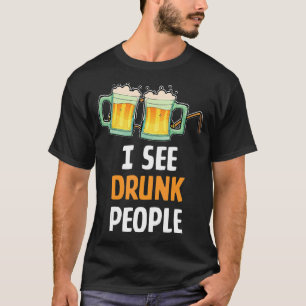 T-shirt Je Vois Des Gens Drunk Bière Humour Pour Un Homme