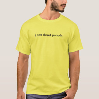 T-shirt Je vois les personnes mortes