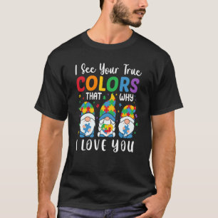 T-shirt Je vois vos vraies couleurs Gnomes Sensibilisation