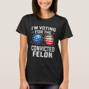 T-shirt Je vote pour le Felon Pro American Fl condamné