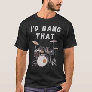 T-shirt Je voudrais Bang That : batterie