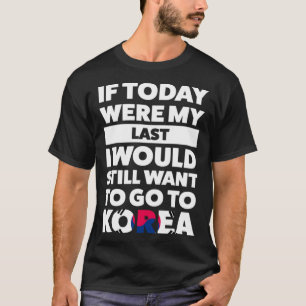 T-shirt Je voudrais encore aller en Corée Corée Corée
