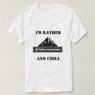 T-SHIRT JE VOUDRAIS PLUTÔT EXPLIQUER LES MONTAGNES ET LA C