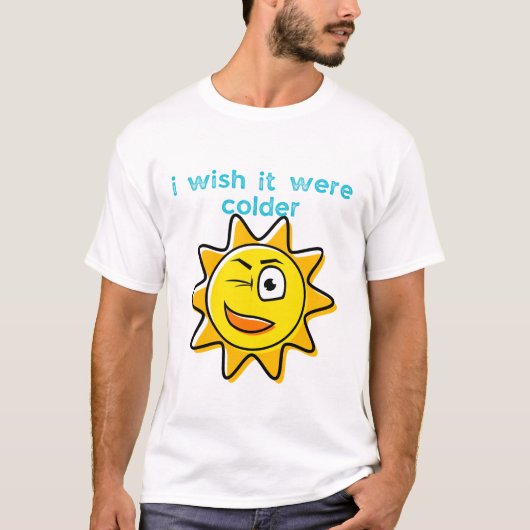 T-shirt Je voudrais qu'il fasse plus froid (Devant)