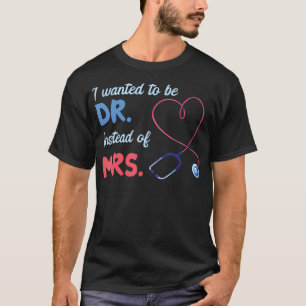 T-shirt Je voulais être Dr. Dnp docteur Infirmière Infirmi