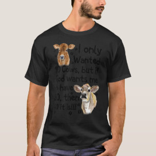 T-shirt Je voulais seulement 10 vaches mais si Dieu veut q
