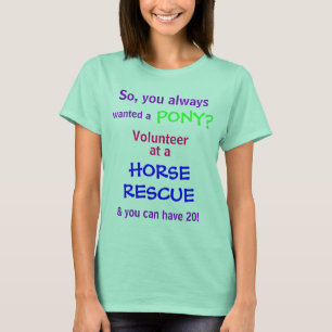T-shirt Je voulais un, PONY ?, Donc, vous toujours, Volont