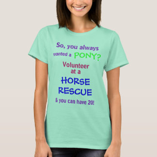 T-shirt Je voulais un, PONY ?, Donc, vous toujours, Volont