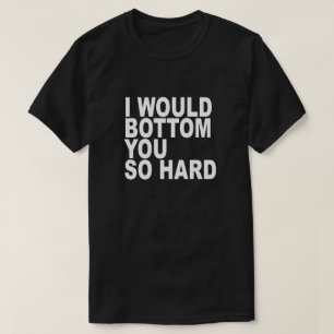 T-SHIRT JE VOUS BASERAIS TELLEMENT DUR