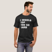 T-SHIRT JE VOUS COMPLÉTERAIS TELLEMENT DUR (Devant entier)
