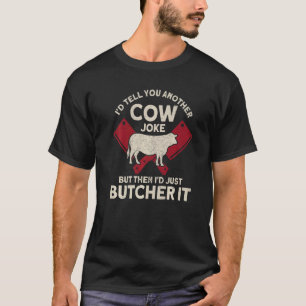 T-shirt Je vous dirais une autre blague de vache mais alor