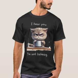 T-shirt Je vous entends. Je n'écoute pas. Café du matin dr