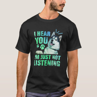 T-shirt Je vous entends Je n'écoute pas Sibérien Husky