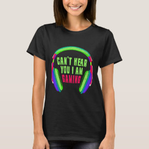 T-shirt Je vous entends, je suis un joueur de jeux vidéo e