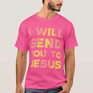 T-shirt Je Vous Enverrai À Jésus