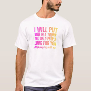 T-shirt Je Vous Mettrai Dans Un Tronc Et Aiderai Les Gens
