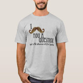 T-shirt Je vous moustache une question (Devant)