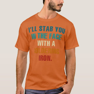 T-shirt Je vous poignarderai dans visage avec un fer à sou