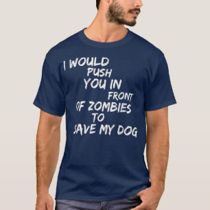 T-shirt Je Vous Poussais Devant Les Zombies Pour Sauver Mo