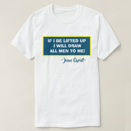 T-shirt Jean 12:32 Si Je Suis Levé, Je Tirerai Tous Les Ho (Design devant)