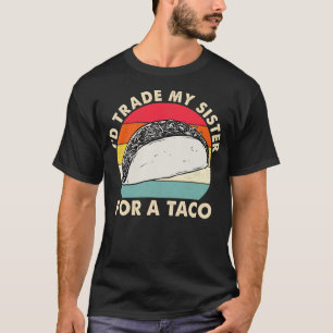 T-shirt J'Échange Ma Soeur Pour Un Taco 3