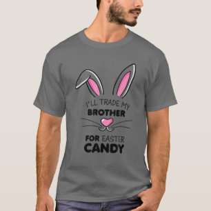 T-shirt J'échangerai mon frère pour les filles de Pâques C