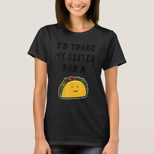 T-shirt J'échangerais ma soeur contre des frères Taco 1 (Devant)